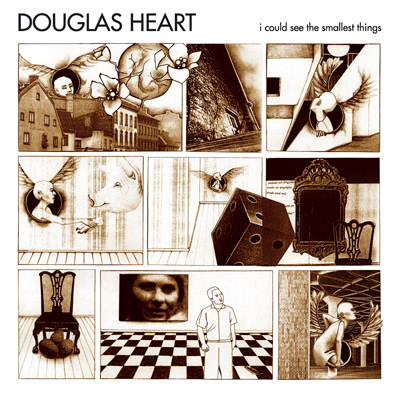 Douglas Heart – I Could See the Smallest Things